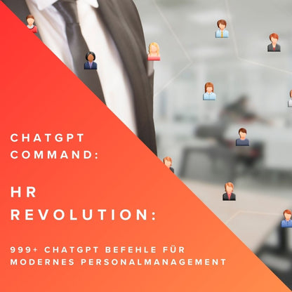 HR Revolution: 999+ ChatGPT Befehle für modernes Personalmanagement