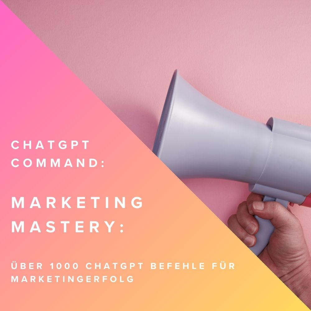 Marketing Mastery: Über 1000 ChatGPT Befehle für Marketingerfolg