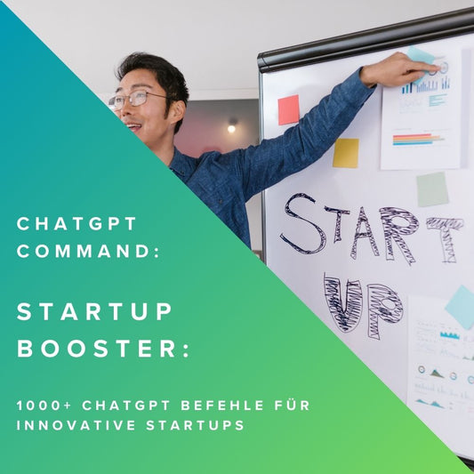 Startup Booster: 1000+ ChatGPT Befehle für innovative Startups